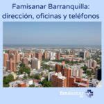 Famisanar Barranquilla: dirección, oficinas y teléfonos